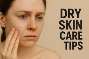 Dry Skin Care Tips
